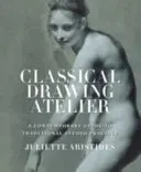 Atelier de dessin classique (édition export) - Guide contemporain de la pratique traditionnelle en atelier - Classical Drawing Atelier (Export Edition) - A Contemporary Guide to Traditional Studio Practice