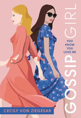 Gossip Girl : Tu sais que tu m'aimes : un roman de Gossip Girl - Gossip Girl: You Know You Love Me: A Gossip Girl Novel