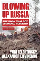 Faire sauter la Russie - Le livre qui a valu à Litvinenko d'être assassiné - Blowing up Russia - The Book that Got Litvinenko Assassinated