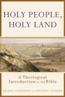 Peuple saint, terre sainte : Une introduction théologique à la Bible - Holy People, Holy Land: A Theological Introduction to the Bible