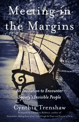 Se rencontrer en marge : Une invitation à rencontrer les personnes invisibles de la société - Meeting in the Margins: An Invitation to Encounter Society's Invisible People