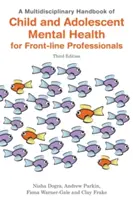 Manuel multidisciplinaire de santé mentale de l'enfant et de l'adolescent pour les professionnels de première ligne, troisième édition - A Multidisciplinary Handbook of Child and Adolescent Mental Health for Front-Line Professionals, Third Edition