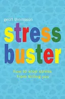 Stress Buster - Comment empêcher le stress de vous tuer - Stress Buster - How to Stop Stress from Killing You