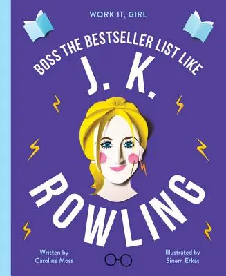 Travaillez, ma fille : J. K. Rowling : La liste des best-sellers comme un patron - Work It, Girl: J. K. Rowling: Boss the Bestseller List Like