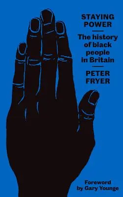 Staying Power : L'histoire des Noirs en Grande-Bretagne - Staying Power: The History of Black People in Britain