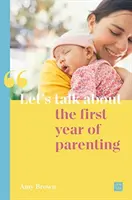 Parlons de la première année de la vie de parent - Let's Talk about the First Year of Parenting