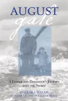 August Gale : Le voyage d'un père et d'une fille dans la tempête, première édition - August Gale: A Father And Daughter's Journey Into The Storm, First Edition