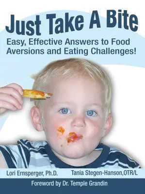 Il suffit de prendre une bouchée : des réponses faciles et efficaces aux aversions alimentaires et aux défis de l'alimentation ! - Just Take a Bite: Easy, Effective Answers to Food Aversions and Eating Challenges!