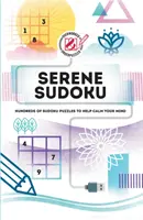 Surmené et sous-puzzé : Sudoku serein : des centaines de puzzles Sudoku pour vous aider à calmer votre esprit - Overworked & Underpuzzled: Serene Sudoku: Hundreds of Sudoku Puzzles to Help Calm Your Mind