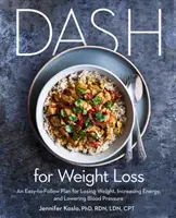 Dash pour la perte de poids : Un plan facile à suivre pour perdre du poids, augmenter l'énergie et réduire la pression artérielle (un plan de régime Dash) - Dash for Weight Loss: An Easy-To-Follow Plan for Losing Weight, Increasing Energy, and Lowering Blood Pressure (a Dash Diet Plan)