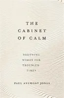 Le Cabinet du calme : Des mots apaisants pour des temps troublés - The Cabinet of Calm: Soothing Words for Troubled Times