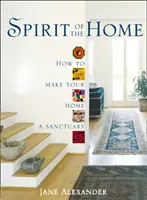 L'esprit du foyer - Comment faire de votre foyer un sanctuaire - Spirit of the Home - How to Make Your Home a Sanctuary