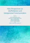 Nouvelles perspectives sur l'(im)politesse et la communication interpersonnelle - New Perspectives on (Im)Politeness and Interpersonal Communication