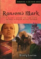 Ransom's Mark : une histoire basée sur la vie de la pionnière Olive Oatman - Ransom's Mark: A Story Based on the Life of the Pioneer Olive Oatman