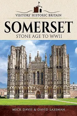 Visitors' Historic Britain : Somerset : Des Romains aux Victoriens - Visitors' Historic Britain: Somerset: Romans to Victorians