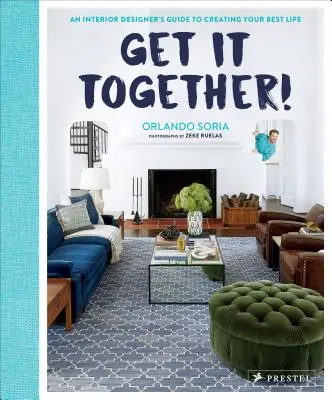 Le temps d'une journée : Un guide d'architecte d'intérieur pour créer votre meilleure vie - Get It Together!: An Interior Designer's Guide to Creating Your Best Life