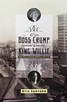 De Boss Crump à King Willie : comment la race a changé la politique de Memphis - From Boss Crump to King Willie: How Race Changed Memphis Politics