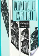 Rendre explicite : Raisonnement, représentation et engagement discursif - Making It Explicit: Reasoning, Representing, and Discursive Commitment