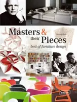 Les maîtres et leurs pièces - Le meilleur du design mobilier - Masters & Their Pieces - Best of Furniture Design