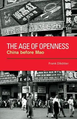 L'ère de l'ouverture : La Chine avant Mao - The Age of Openness: China Before Mao