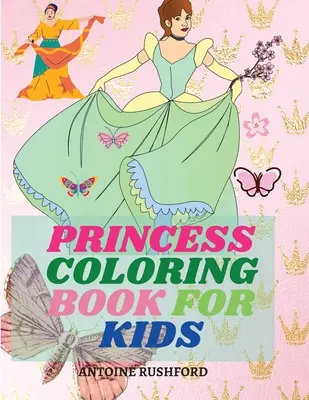 Livre de coloriage de princesses pour enfants : Livre de coloriage de princesses pour filles et garçons Livre de coloriage de princesses super mignon Livre de coloriage de princesses pour filles - Princess coloring book for kids: Pretty Princesses Coloring Book for Girls& Boys Super cute princesses coloring book Princess coloring book for girls