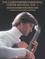 La méthode de guitare de Christopher Parkening, volume 1 : Technique de la guitare - The Christopher Parkening Guitar Method, Volume 1: Guitar Technique