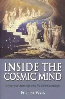 A l'intérieur de l'esprit cosmique : L'astrologie archétypale et la nouvelle cosmologie - Inside the Cosmic Mind: Archetypal Astrology and the New Cosmology