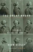 Le grand Nadar : L'homme derrière la caméra - The Great Nadar: The Man Behind the Camera