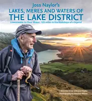 Joss Naylor's Lakes, Meres and Waters of the Lake District - Loweswater to Over Water : 105 miles in the footsteps of a legend (Les lacs, les meres et les eaux de la région des lacs de Joss Naylor - De Loweswater à Over Water : 105 miles sur les traces d'une légende) - Joss Naylor's Lakes, Meres and Waters of the Lake District - Loweswater to Over Water: 105 miles in the footsteps of a legend