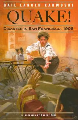 Le tremblement de terre ! La catastrophe de San Francisco, 1906 - Quake!: Disaster in San Francisco, 1906