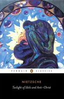 Le crépuscule des idoles et l'antéchrist : Ou comment philosopher avec un marteau - The Twilight of the Idols and the Anti-Christ: Or How to Philosophize with a Hammer