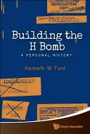 La construction de la bombe H : Une histoire personnelle - Building the H Bomb: A Personal History