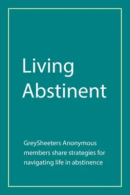 Vivre dans l'abstinence : Les membres des Greysheeters Anonymous partagent leurs stratégies pour naviguer dans la vie en abstinence - Living Abstinent: Greysheeters Anonymous Members Share Strategies for Navigating Life in Abstinence