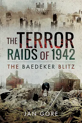 Les raids de terreur de 1942 : Le Blitz Baedeker - The Terror Raids of 1942: The Baedeker Blitz