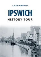 Tour d'histoire d'Ipswich - Ipswich History Tour