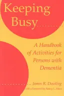 Keeping Busy : Un manuel d'activités pour les personnes atteintes de démence - Keeping Busy: A Handbook of Activities for Persons with Dementia