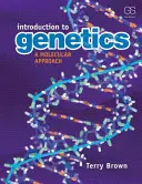 Introduction à la génétique : Une approche moléculaire - Introduction to Genetics: A Molecular Approach