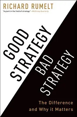 Bonne stratégie Mauvaise stratégie : La différence et son importance - Good Strategy Bad Strategy: The Difference and Why It Matters