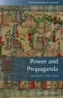 Pouvoir et propagande : Écosse 1306-1488 - Power and Propaganda: Scotland 1306-1488