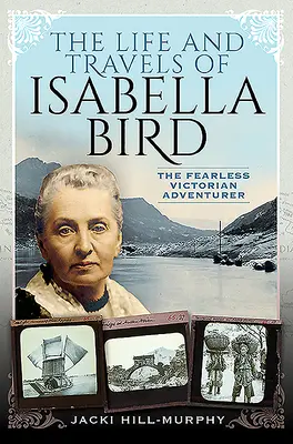 La vie et les voyages d'Isabella Bird : L'intrépide aventurière victorienne - The Life and Travels of Isabella Bird: The Fearless Victorian Adventurer