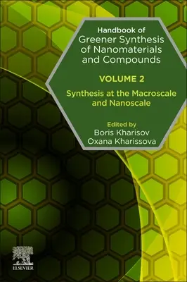 Manuel de synthèse plus écologique des nanomatériaux et des composés : Volume 2 : Synthèse à l'échelle macro et nanométrique - Handbook of Greener Synthesis of Nanomaterials and Compounds: Volume 2: Synthesis at the Macroscale and Nanoscale