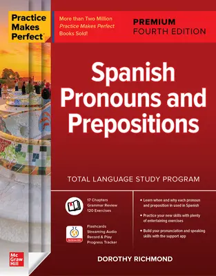 La pratique rend parfait : Pronoms et prépositions en espagnol, Premium Fourth Edition - Practice Makes Perfect: Spanish Pronouns and Prepositions, Premium Fourth Edition