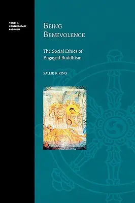 Être bienveillant : L'éthique sociale du bouddhisme engagé - Being Benevolence: The Social Ethics of Engaged Buddhism