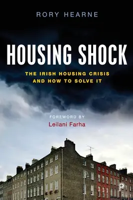 Le choc du logement : la crise du logement en Irlande et comment la résoudre - Housing Shock: The Irish Housing Crisis and How to Solve It