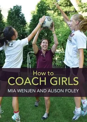 Comment entraîner les filles - How to Coach Girls