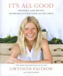 Tout est bon - Des recettes délicieuses et faciles qui vous donneront bonne mine et vous feront sentir bien. - It's All Good - Delicious, Easy Recipes that Will Make You Look Good and Feel Great