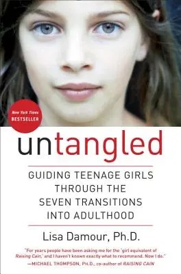 Démêlé : Guider les adolescentes à travers les sept transitions vers l'âge adulte - Untangled: Guiding Teenage Girls Through the Seven Transitions Into Adulthood