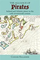 L'alliance des pirates : L'Irlande et la piraterie atlantique au début du XVIIe siècle - The Alliance of Pirates: Ireland and Atlantic Piracy in the Early Seventeenth Century