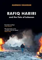 Rafiq Hariri et le destin du Liban - Rafiq Hariri and the Fate of Lebanon