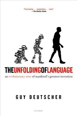 Le déploiement du langage : Une visite évolutionnaire de la plus grande invention de l'humanité - The Unfolding of Language: An Evolutionary Tour of Mankind's Greatest Invention